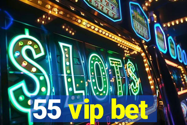 55 vip bet